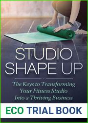 Studio Shape Up: The Keys to Transforming Your Fitness Studio Into a Thriving Business