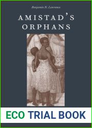 Amistad|s Orphans: An Atlantic Story of Children, Slavery, and Smuggling
