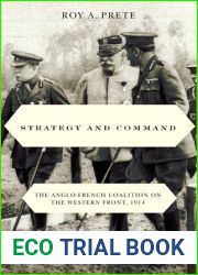 Strategy and Command: The Anglo-French Coalition on the Western Front, 1914