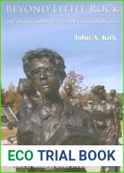 Beyond Little Rock: The Origins and Legacies of the Central High Crisis