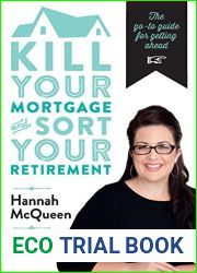 Kill Your Mortgage and Sort Your Retirement: The go-to guide for getting ahead