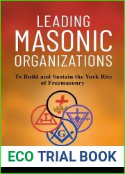 Leading Masonic Organizations: To Build and Sustain the York Rite of Freemasonry
