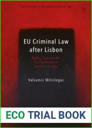 EU Criminal Law after Lisbon: Rights, Trust and the Transformation of Justice in Europe (Hart Studies in European Criminal Law)