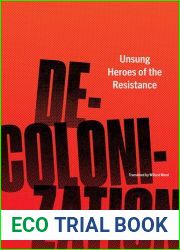 Decolonization: Unsung Heroes of the Resistance
