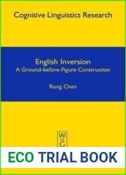 English Inversion: A Ground-before-Figure Construction (Cognitive Linguistics Research [CLR], 25)