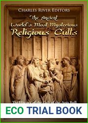 The Ancient World|s Most Mysterious Religious Cults: The History of the Cult of the Apis Bull, the Eleusinian Mysteries, and the Mysteries of Mithras