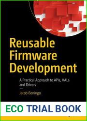 Reusable Firmware Development: A Practical Approach to APIs, HALs and Drivers
