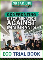 Confronting Discrimination Against Immigrants (Speak Up! Confronting Discrimination in Your Daily Life)