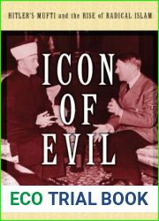 Icon of Evil: Hitler|s Mufti and the Rise of Radical Islam