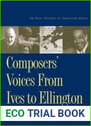 Composers Voices from Ives to Ellington: An Oral History of American Music