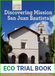 Discovering Mission San Juan Bautista (California Missions)