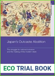 Japan|s Outcaste Abolition: The Struggle for National Inclusion and the Making of the Modern State