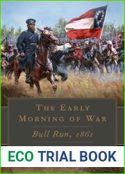 The Early Morning of War: Bull Run, 1861 (Volume 46) (Campaigns and Commanders Series)