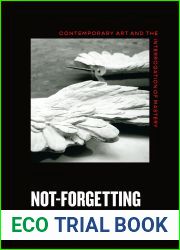 Not-Forgetting: Contemporary Art and the Interrogation of Mastery