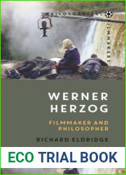 Werner Herzog: Filmmaker and Philosopher (Philosophical Filmmakers)