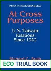 At Cross Purposes: U.S.-Taiwan Relations since 1942