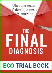 The Final Diagnosis: Obscure cases of death, disease and murder