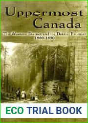 Uppermost Canada: The Western District and the Detroit Frontier, 1800-1850 (Great Lakes Books)