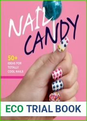 Nail Candy: 50+ Ideas for Totally Cool Nails