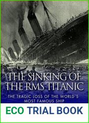 The Sinking of the RMS Titanic: The Tragic Loss of the World|s Most Famous Ship