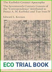 The Kurbskii-Groznyi Apocrypha: The 17th-Century Genesis of the Correspondence Attributed to Prince A.M. Kurbskii and Tsar Ivan IV