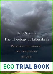 The Theology of Liberalism: Political Philosophy and the Justice of God