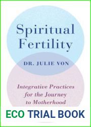 Spiritual Fertility: Integrative Practices for the Journey to Motherhood