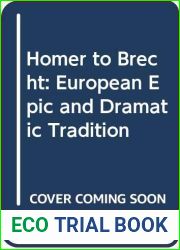 Homer to Brecht: The European Epic and Dramatic Traditions