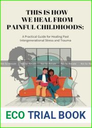This is How We Heal from Painful Childhoods: A Practical Guide for Healing Past Intergenerational Stress and Trauma