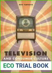 Television and Consumer Culture: Britain and the Transformation of Modernity by Rob Turnock (2007-08-15)