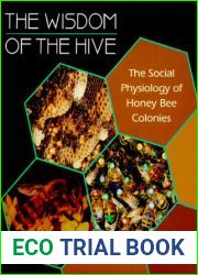 The Wisdom of the Hive: The Social Physiology of Honey Bee Colonies