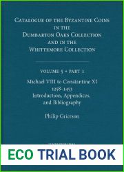 Catalogue of the Byzantine Coins in the Dumbarton Oaks Collection and in the Whittemore Collection (Volume One, Anastasius I to Maurice, 491-602)