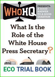What Is the Role of the White House Press Secretary?: A Good Answer to a Good Question (Who HQ Presents)