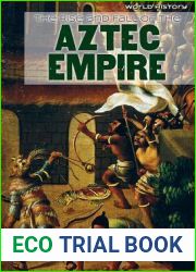 The Rise and Fall of the Aztec Empire (World History)