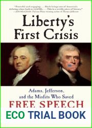 Liberty|s First Crisis: Adams, Jefferson, and the Misfits Who Saved Free Speech