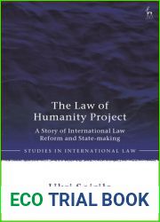 The Law of Humanity Project: A Story of International Law Reform and State-making (Studies in International Law)