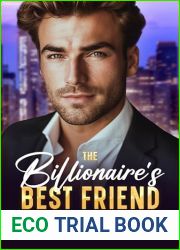 The Billionaire|s Best Friend: A Friends-to-Lovers Forbidden Love Romance (Billionaire BigWigs Book 2)