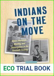 Indians on the Move: Native American Mobility and Urbanization in the Twentieth Century (Critical Indigeneities)