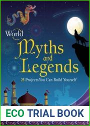 World Myths and Legends: 25 Projects You Can Build Yourself