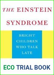 The Einstein Syndrome: Bright Children Who Talk Late