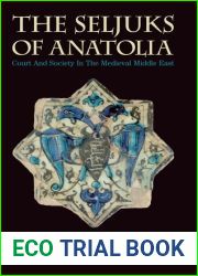 The Seljuks of Anatolia: Court and Society in the Medieval Middle East (Library of Middle East History)
