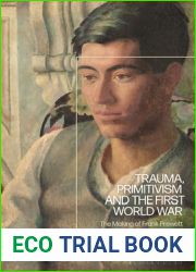 Trauma, Primitivism and the First World War: The Making of Frank Prewett