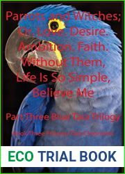 Parrots and Witches: Or, Love. Desire. Ambition. Faith. Without Them, Life Is So Simple, Believe Me (Princess Tara Chronicles)