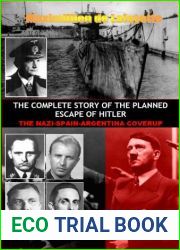 THE COMPLETE STORY OF THE PLANNED ESCAPE OF HITLER: THE NAZI-SPAIN-ARGENTINA COVERUP