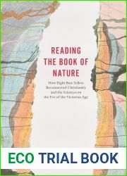 Reading the Book of Nature: How Eight Best Sellers Reconnected Christianity and the Sciences on the Eve of the Victorian Age