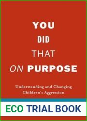 You Did That on Purpose: Understanding and Changing Children|s Aggression