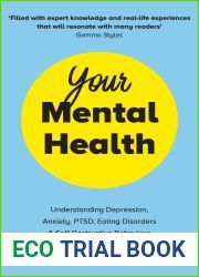 Your Mental Health: Understanding Depression, Anxiety, PTSD, Eating Disorders and Self-Destructive Behaviour