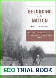 Belonging to the Nation: Inclusion and Exclusion in the Polish-German Borderlands, 1939-1951