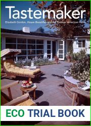 Tastemaker: Elizabeth Gordon, House Beautiful, and the Postwar American Home