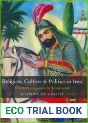 Religion, Culture and Politics in Iran: From the Qajars to Khomeini (Library of Modern Middle East Studies)